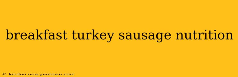 breakfast turkey sausage nutrition
