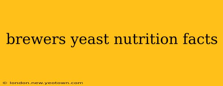 brewers yeast nutrition facts