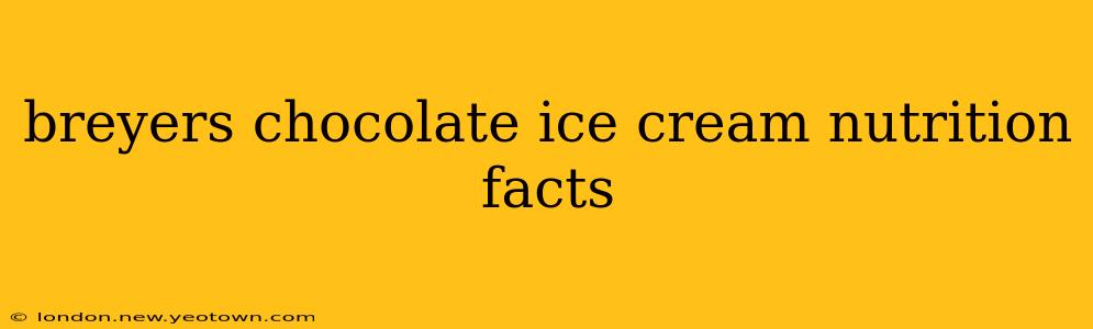breyers chocolate ice cream nutrition facts