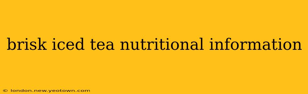 brisk iced tea nutritional information
