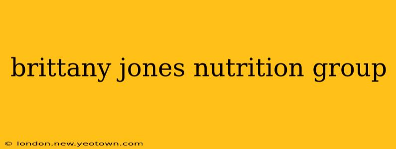 brittany jones nutrition group