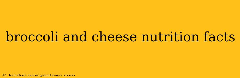 broccoli and cheese nutrition facts