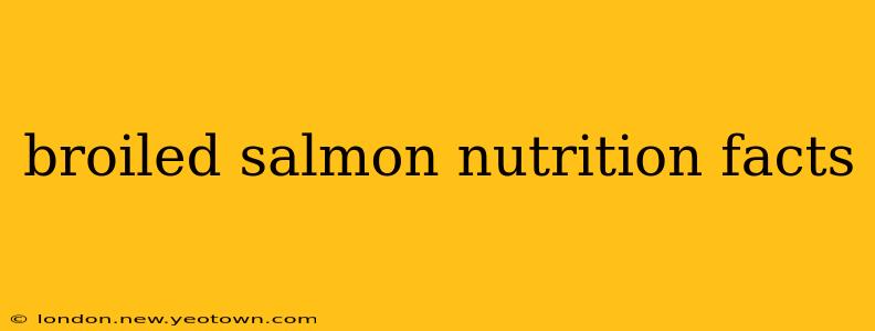 broiled salmon nutrition facts