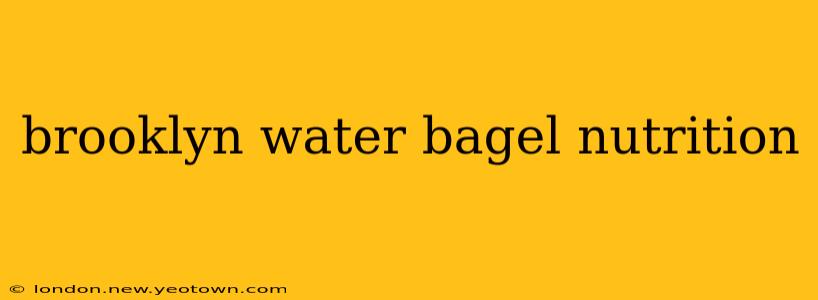 brooklyn water bagel nutrition