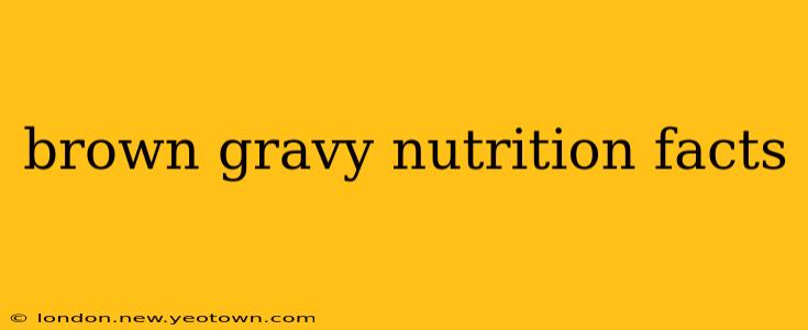 brown gravy nutrition facts
