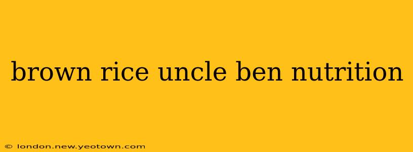 brown rice uncle ben nutrition