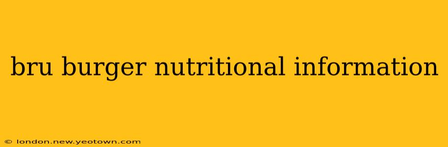 bru burger nutritional information