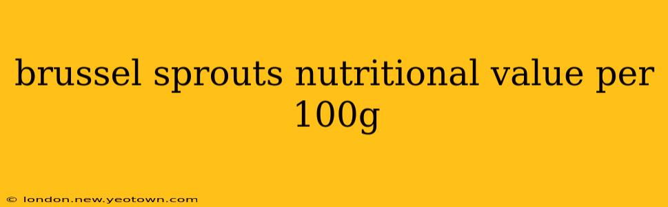 brussel sprouts nutritional value per 100g