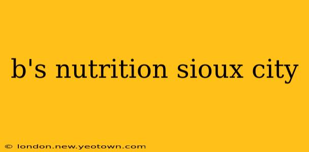 b's nutrition sioux city