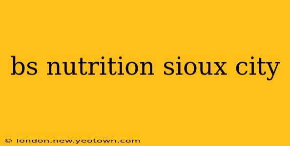 bs nutrition sioux city
