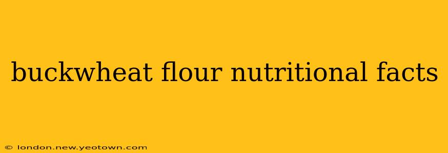 buckwheat flour nutritional facts
