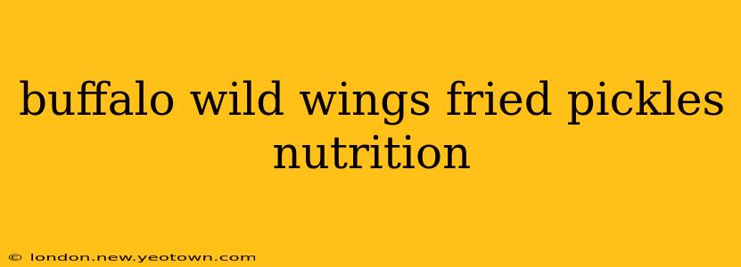 buffalo wild wings fried pickles nutrition
