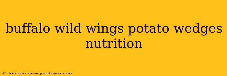 buffalo wild wings potato wedges nutrition