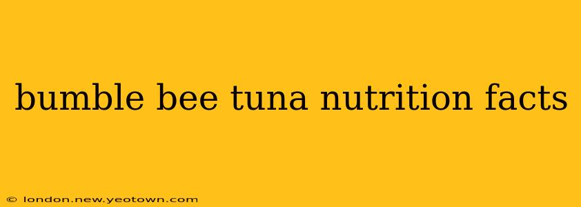 bumble bee tuna nutrition facts
