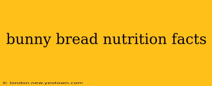 bunny bread nutrition facts