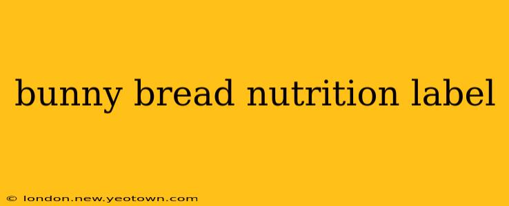 bunny bread nutrition label