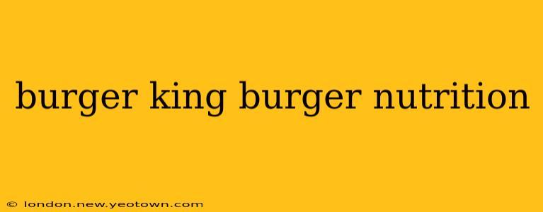 burger king burger nutrition