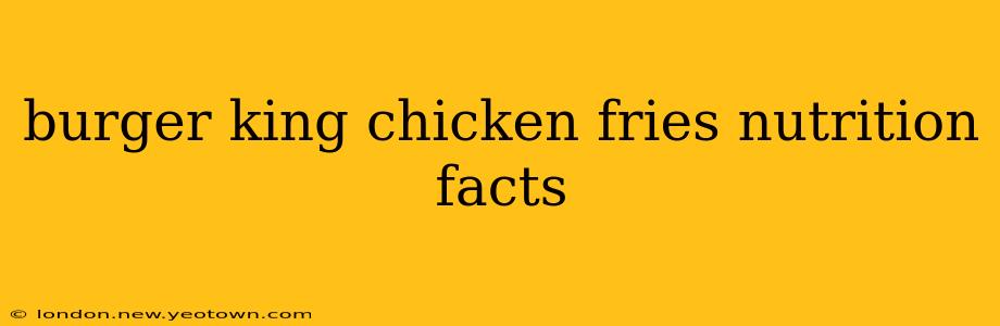 burger king chicken fries nutrition facts