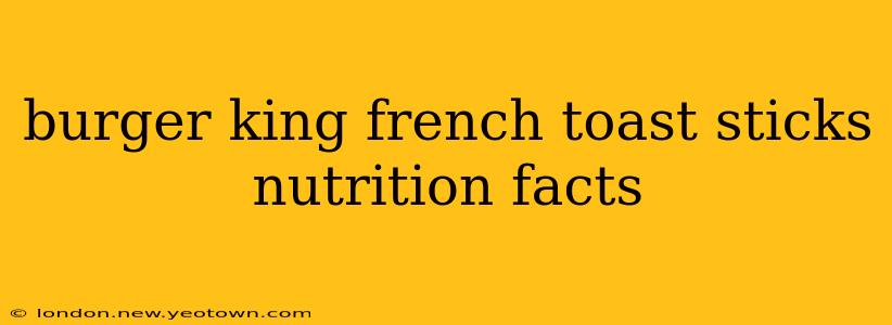 burger king french toast sticks nutrition facts