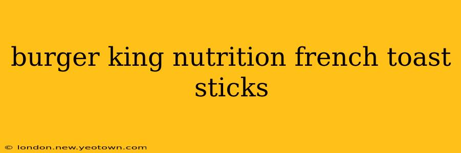 burger king nutrition french toast sticks