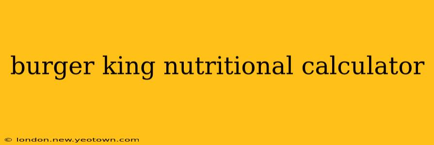 burger king nutritional calculator