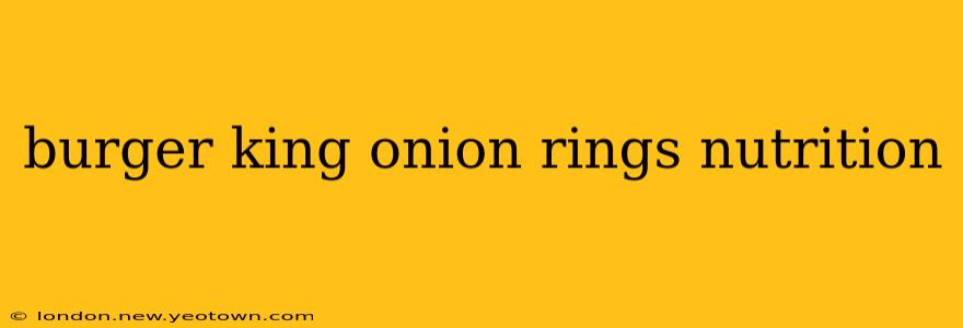 burger king onion rings nutrition