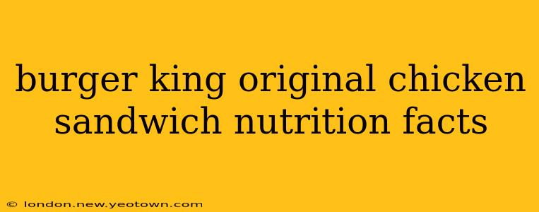 burger king original chicken sandwich nutrition facts