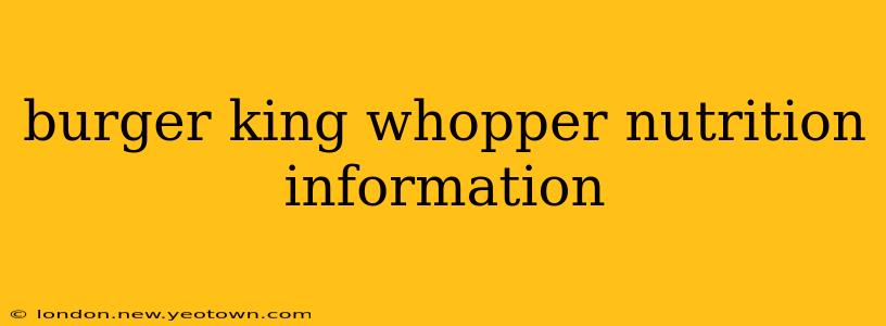 burger king whopper nutrition information
