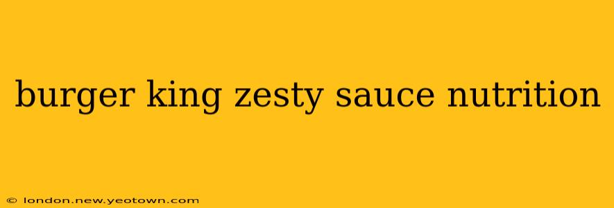 burger king zesty sauce nutrition