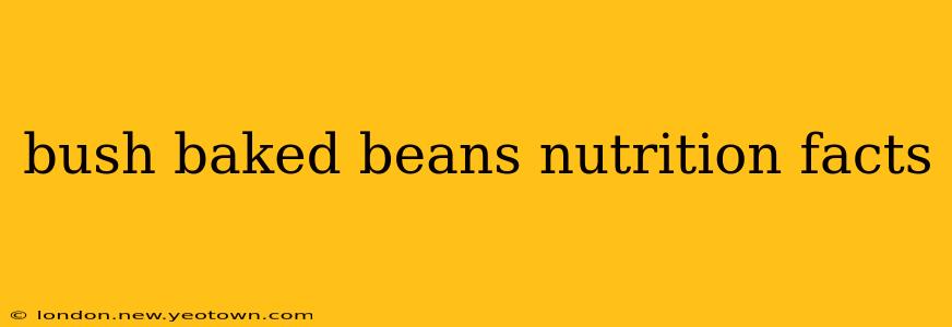 bush baked beans nutrition facts