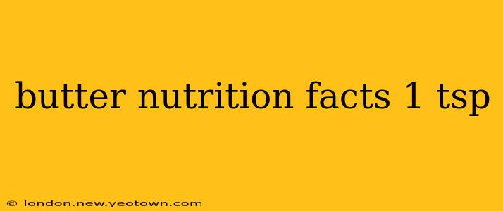 butter nutrition facts 1 tsp