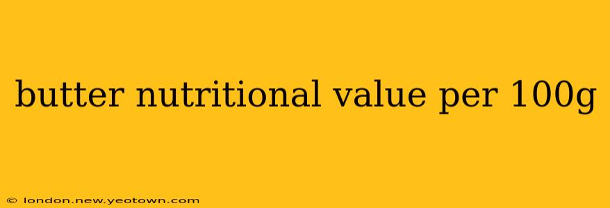 butter nutritional value per 100g