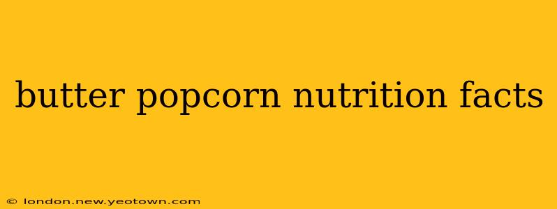 butter popcorn nutrition facts