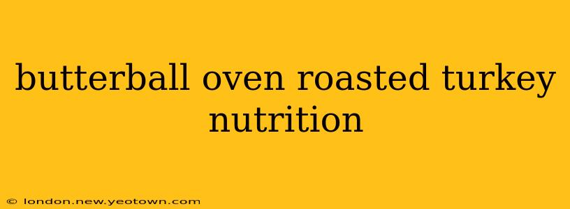 butterball oven roasted turkey nutrition