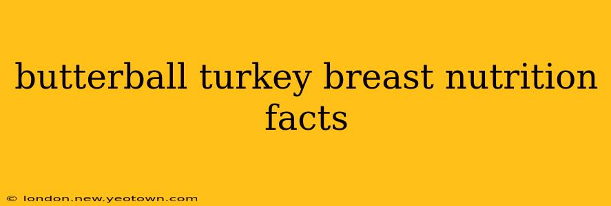 butterball turkey breast nutrition facts