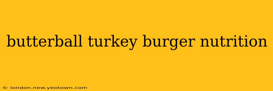 butterball turkey burger nutrition