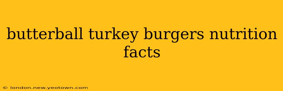 butterball turkey burgers nutrition facts