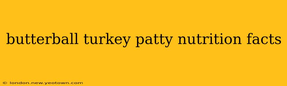 butterball turkey patty nutrition facts