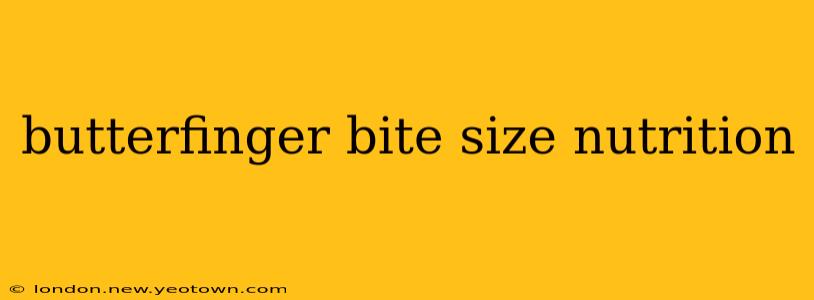 butterfinger bite size nutrition