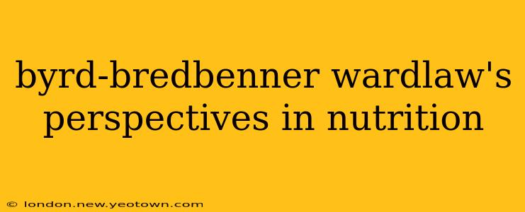 byrd-bredbenner wardlaw's perspectives in nutrition