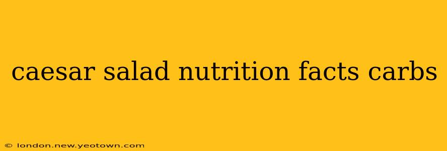 caesar salad nutrition facts carbs