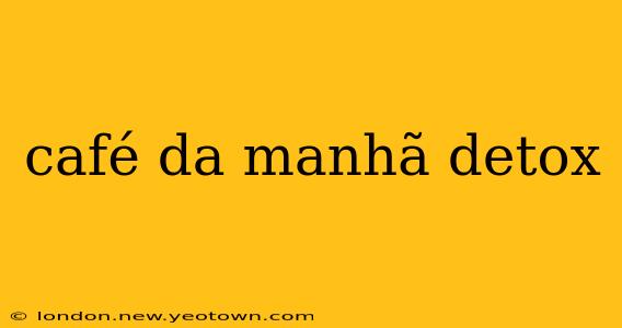 café da manhã detox