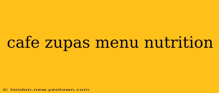 cafe zupas menu nutrition