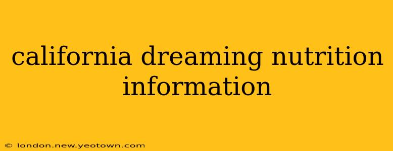 california dreaming nutrition information