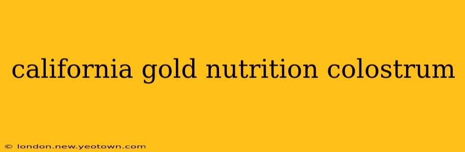 california gold nutrition colostrum