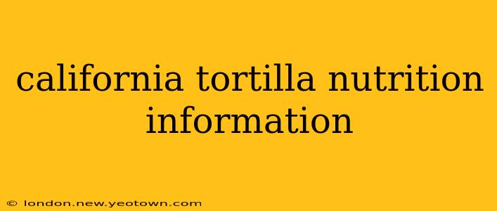 california tortilla nutrition information