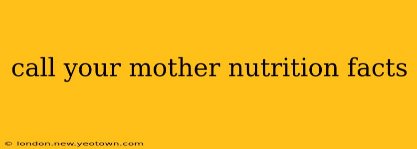 call your mother nutrition facts