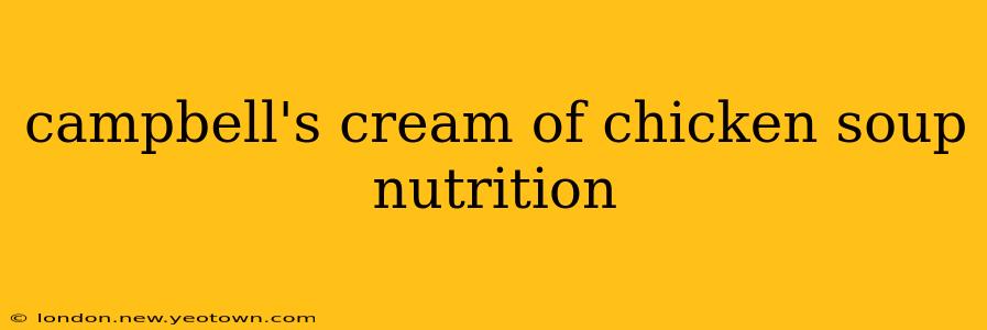 campbell's cream of chicken soup nutrition