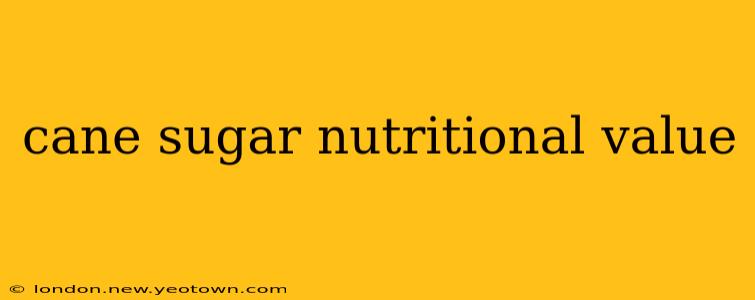cane sugar nutritional value