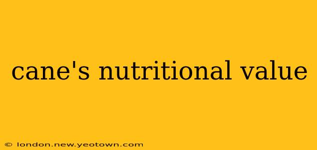 cane's nutritional value